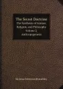 The Secret Doctrine: The Synthesis of Science, Religion, and Philosophy. Volume 2. Anthropogenesis - Helena Petrovna Blavatsky