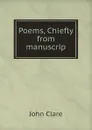 Poems, Chiefly from manuscript - John Clare