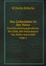 Das Liebesleben in Der Natur. Eine Entwickelungsgeschichte Der Liebe, Mit Buchschmuck Von Muller-Schonefeld. Folge 2 - W. Bölsche