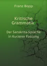 Kritische Grammatik Der Sanskrita-Sprache in Kurzerer Fassung - Franz Bopp