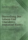 Darstellung Des Lebens Und Charakters Immanuel Kant.s - Ludwig Ernst Borowski