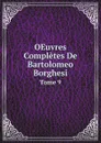 OEuvres Completes De Bartolomeo Borghesi. Tome 9 - Bartolomeo Borghesi