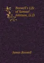 Boswell.s Life of Samuel Johnson, Ll.D. - James Boswell