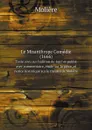 Le Misanthrope Comedie (1666). Texte revu sur l.edition de 1667 et publie avec commentaire, etude sur la piece, et notice historique sur le theatre de Moliere - Molière