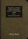 The Elder or Poetic Edda commonly known as Saemund.s Edda. Part 1. The Mythological Poems - Oliver Bray