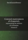 Crowned masterpieces of eloquence. representing the advance of civilization. Volume 8 - David J. Brewer