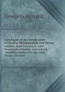 Catalogue of the Greek coins of Arabia, Mesopotamia and Persia. Nabataea, Arabia Provincia, S. Arabia, Mesopotamia, Babylonia, Assyria, Persia, Alexandrine empire of the East, Persis, Elymais, Characene - George Francis Hill