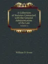 A Collection of Statutes Connected with the General Administration of the Law. Volume 4 - Th. Colpitts Granger, Anthony Hammond, William D. Evans