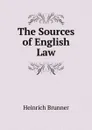 The Sources of English Law - Ernst Freund, Heinrich Brunner