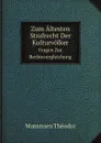 Zum Altesten Strafrecht Der Kulturvolker. Fragen Zur Rechtsvergleichung - Th. Mommsen