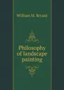 Philosophy of landscape painting - William M. Bryant