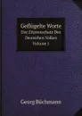 Geflugelte Worte. Der Zitatenschatz Des Deutschen Volkes Volume 1 - G. Büchmann