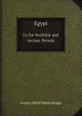 Egypt in the Neolithic and Archaic Periods - E.A. Wallis Budge