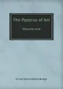 The Papyrus of Ani. Volume one - E.A. Wallis Budge