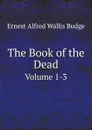 The Book of the Dead. Volume 1-3 - E.A. Wallis Budge