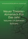 Neuer Theater-Almanach Fur Das Jahr. Volume 19 (German Edition) - G. Bühnen-Angehöriger