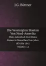 Die Vereinigten Staaten Von Nord-Amerika. Mein Aufenthalt Und Meine Reisen in Denselben Vom Jahre 1834 Bis 1841 volume 1 - 2 - J.G. Büttner