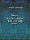 Neuer Theater-Almanach Fur Das Jahr. Volume 13 - G. Bühnen-Angehöriger