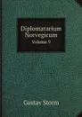Diplomatarium Norvegicum. Volume 9 - Gustav Storm