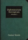 Diplomatarium Norvegicum. Volume 2 - Gustav Storm