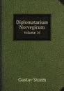 Diplomatarium Norvegicum. Volume 16 - Gustav Storm