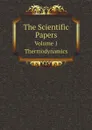 The Scientific Papers. Volume 1. Thermodynamics - Josiah Willard Gibbs