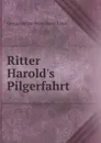 Ritter Harold.s Pilgerfahrt - G.G. Byron