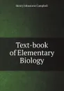 Text-book of Elementary Biology - Henry Johnstone Campbell