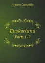 Euskariana. Parte 1-2 - Arturo Campión