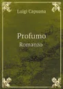 Profumo. Romanzo - Luigi Capuana