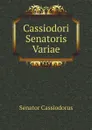 Cassiodori Senatoris Variae - Senator Cassiodorus