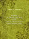 A History of Painting in Italy. Volume 5 Umbrian . Sienese Masters of the Fifteenth Century - J. A. Crowe