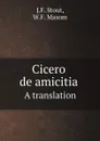 Cicero de amicitia a translation - J.F. Stout, W.F. Masom