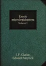 Exotic microlepidoptera. Volume 1 - J. F. Clarke, Edward Meyrick