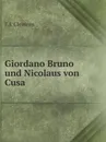 Giordano Bruno und Nicolaus von Cusa - F.J. Clemens
