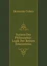 System Der Philosophie: Logik Der Reinen Erkenntniss - H. Cohen