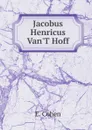 Jacobus Henricus Van.T Hoff - E. Cohen