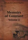 Memoirs of Constant. Volume 4 - Elizabeth Gilbert Martin