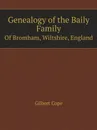 Genealogy of the Baily Family. Of Bromham, Wiltshire, England - G. Cope