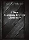 A New Malagasy-English Dictionary - James Daniel Richardson