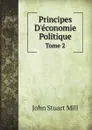 Principes D.economie Politique. Tome 2 - J.S. Mill