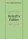 Kriloff.s Fables - Ivan Andreevich Krylov