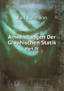 Anwendungen Der Graphischen Statik. Part IV - K. Culmann