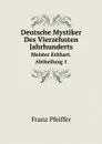 Deutsche Mystiker Des Vierzehnten Jahrhunderts. Meister Eckhart. Abtheilung 1 - Franz Pfeiffer