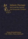 Judische Theologie. Auf Grund Des Talmud Und Verwandter Schriften - Georg Schnedermann, F.W. Weber, Franz Delitzsch