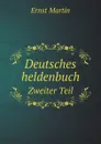 Deutsches heldenbuch. Zweiter Teil - Ernst Martin