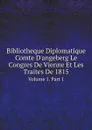 Bibliotheque Diplomatique Comte D.angeberg Le Congres De Vienne Et Les Traites De 1815. Volume 1. Part 1 - Congress of Vienna