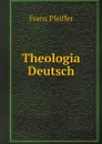 Theologia Deutsch - Franz Pfeiffer