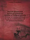 Novum glossarium latino-germanicum mediae et infimae aetatis. Beitrage zur wissenschaftlichen Kunde der neulateinischen und der germanischen Sprachen - Lorenz Diefenbach