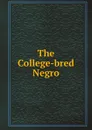 The College-bred Negro - W.E. Bois